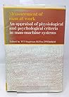 Measurement of Man at Work: an appraisal of physiological and psychological criteria in man-machine systems