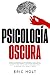 Psicología oscura: Domina l...