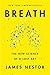 NEW-Breath: The New Science of a Lost Art