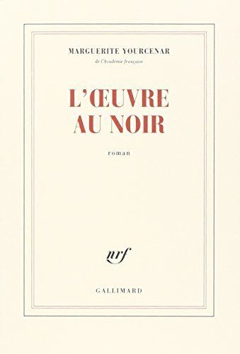 L'Oeuvre au noir by Marguerite Yourcenar