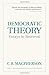 Democratic Theory: Essays in Retrieval (The Wynford Project) New edition by Macpherson, C.B., Cunningham, Frank (2014) Paperback