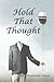 Hold That Thought by Benjamin Oneal