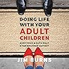 Doing Life with Your Adult Children: Keep Your Mouth Shut and the Welcome Mat Out