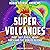 Super Volcanoes: What They Reveal About Earth and the Worlds Beyond