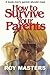 How to Survive Your Parents: A book every parent should read. by Roy Masters (2012-01-24)