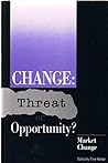 Change: Threat or Opportunity? : Ecological Change/Social Change/Market Change/Economic Change/Political Change/Boxed Set/E.91.Iii.B.10