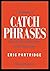 [(A Dictionary of Catch Phrases: British and American from the Sixteenth Century to the Present Day)] [Author: Eric Partridge] published on (December, 1986)