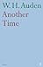 Another Time by W.H. Auden (1-Feb-2007) Paperback