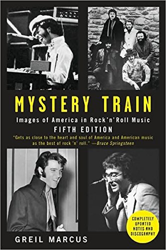 Mystery Train Images of America in Rock n Roll, 5TH EDITION