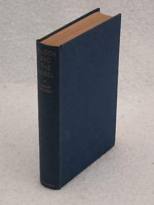 RELIGION AND THE REBEL 1957 Victor Gollancz, London First Edition [Hardcover] unknown