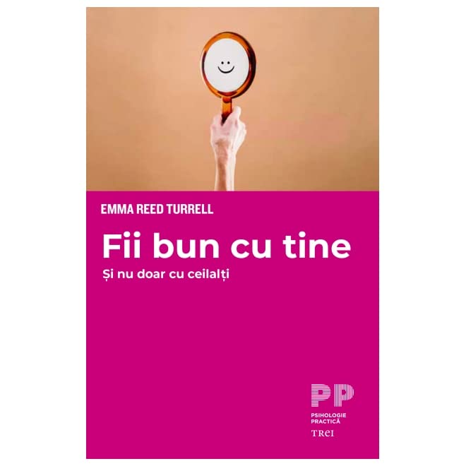 Fii bun cu tine. Si nu doar cu ceilalti (Romanian Edition)