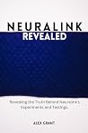 NEURALINK: Revealed. Revealing the Truth Behind Neuralink's Experiments and Testings.