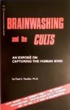 Brainwashing and the Cults: An Expose on Capturing the Human Mind (Paperback)