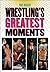 Wrestling's Greatest Moment...