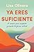 Ya eres suficiente: El cami...
