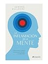 La inflamación de la mente: Una nueva y radical manera de abordar la depresión (Spanish Edition) La inflamación de la mente: Una nueva y radical manera de abordar la depresión (Spanish Edition)