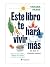 Este libro te hará vivir más (o por lo menos mejor): Elige buenos hábitos, adapta tus rutinas y mejora tu bienestar (Spanish Edition)