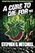 A Cure to Die For: A Medical Thriller by Mr. Stephen G Mitchell (2011-07-01)