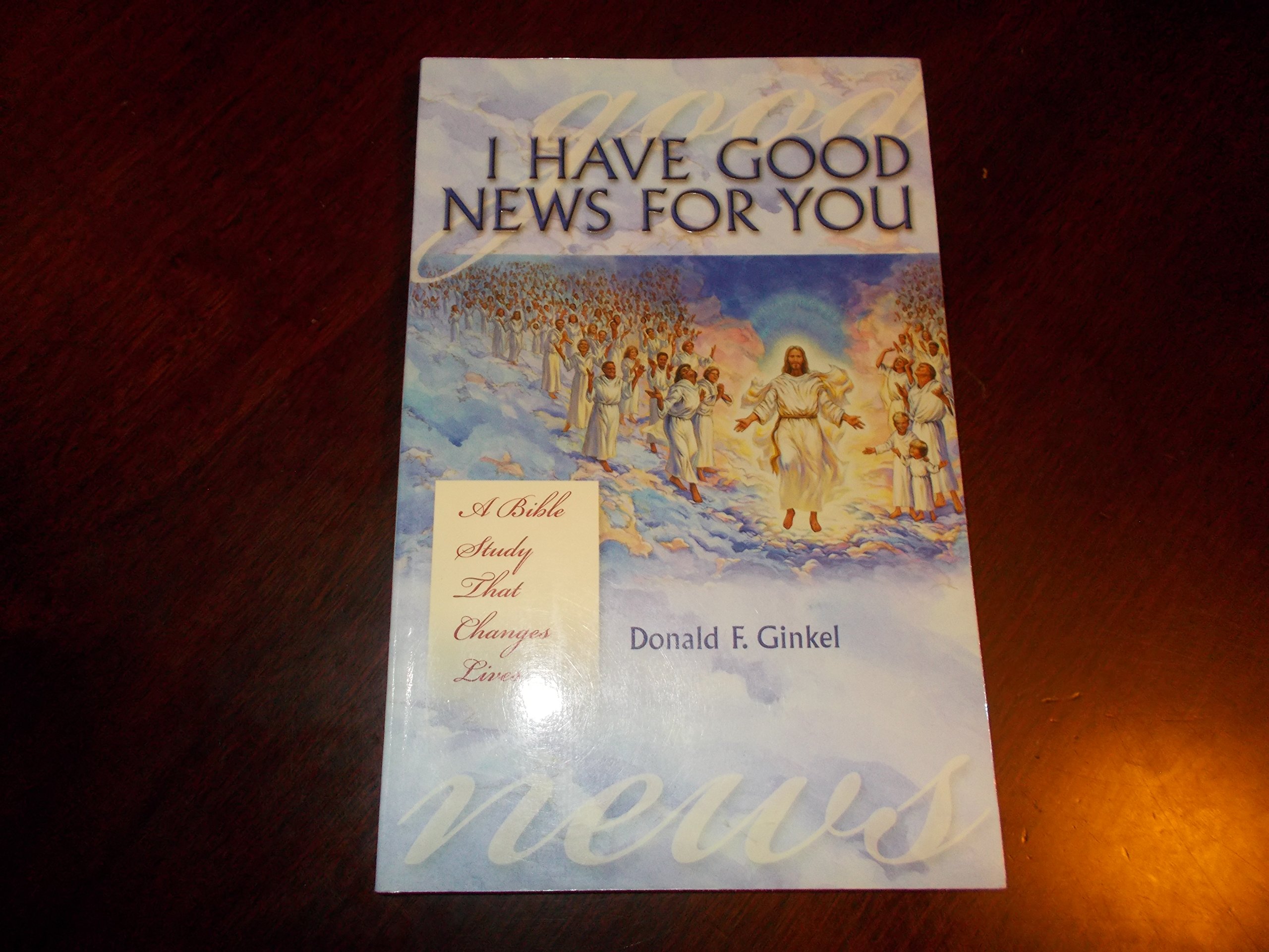 I Have Good News for You: A Bible Study That Changes Lives (Paperback)