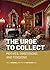 The Urge to Collect: Motives, Obsessions and Tensions