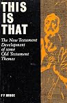 This is that: The New Testament development of some Old Testament themes,