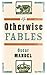 Otherwise Fables by Mandel, Oscar (2014) Paperback