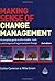 Making Sense of Change Management: A Complete Guide to the Models, Tools and Techniques of Organizational Change