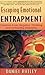 Escaping Emotional Entrapment: Freedom from Negative Thinking and Unhealthy Emotions [Paperback] [CN] (Author) Daniel Rutley