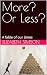 More? Or Less?: A fable of ...