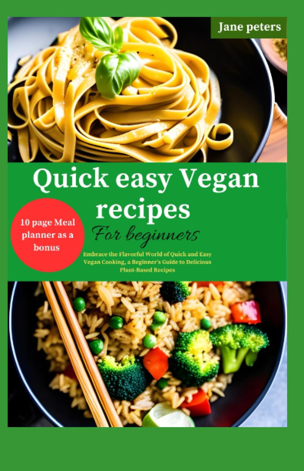 Quick Easy Vegan Recipes for Beginners: Embrace the Flavorful World of Quick and Easy Vegan Cooking, a Beginner's Guide to Delicious Plant-Based Recipes (Paperback)
