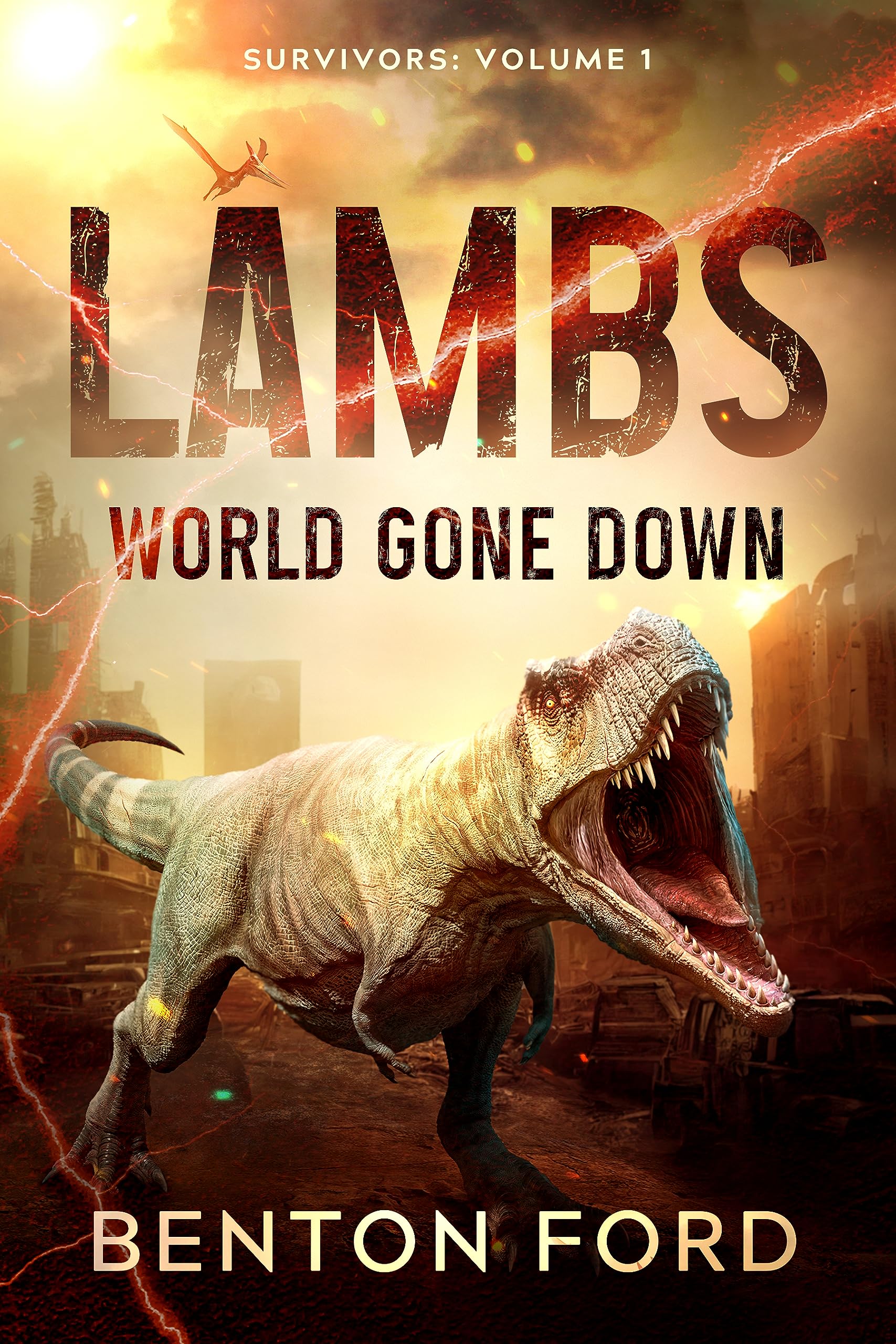 Lambs: World Gone Down (Survivors: Volume 1): A thrilling novel of dinosaur apocalypse and the brave men and women fighting for survival in a savage new world