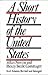 A Short History of the United States