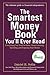 The Smartest Money Book You'll Ever Read: Everything You Need to Know About Growing, Spending, and Enjoying Your Money by Daniel R. Solin(2012-12-31)