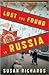 Lost and Found in Russia: Lives in the Post-Soviet Landscape by Susan Richards