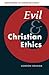 Evil and Christian Ethics (New Studies in Christian Ethics)
