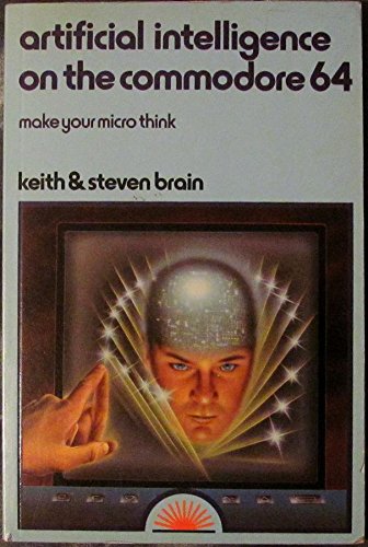 Artificial intelligence on the Commodore 64: Make your micro think (Paperback)