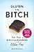 Gluten Is My Bitch: Rants, ...