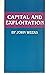 Capital and Exploitation by John Weeks