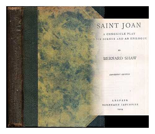 Saint Joan : a chronicle play in six scenes and an epilogue / by Bernard Shaw