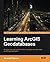 Learning ArcGIS Geodatabase by Hussein Nasser (2014-06-25)