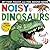 Noisy Dinosaurs (My First Touch and Feel Sound Book) by Jonathan Litton (2015-09-01)