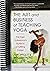The Art and Business of Teaching Yoga by Amy Ippoliti