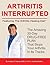 Arthritis Interrupted: Featuring the Arthritis Healing Diet ? by Stephen T. Sinatra (2010-11-08)