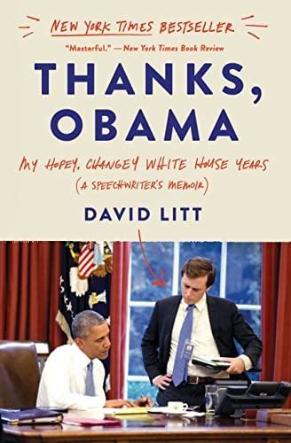 NEW-Thanks, Obama: My Hopey, Changey White House Years