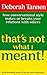 That's Not What I Meant!: How Conversational Style Makes Or Breaks Your Relations With Others  (1992-08-03)