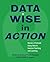 Data Wise in Action: Stories of Schools Using Data to Improve Teaching and Learning by Unknown(1994-06-28)