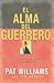 El Alma del Guerrero: Las Cuatro Dimensiones de la Hombria = The Warrior Within (Spanish Edition) by Pat Williams (2009-04-07)