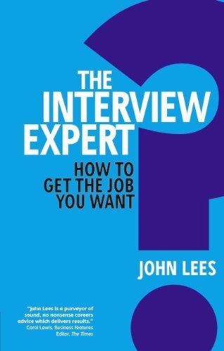 The Interview Expert: How to Get the Job You Want by Lees, John (2011) Paperback