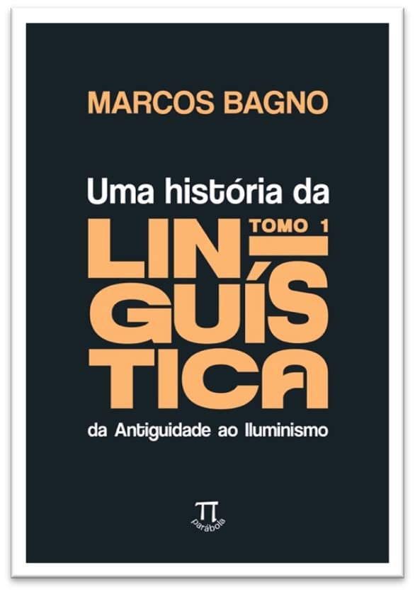 Uma História da Linguística, Tomo 1: da Antiguidade ao Iluminismo (Volume 1)