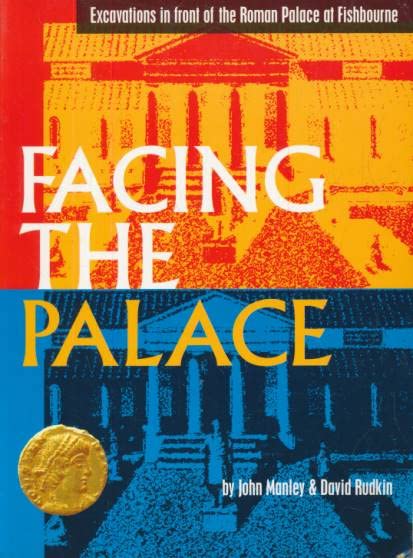 Facing the Palace. Excavations in Front of the Roman Palace at Fishbourne (Paperback)